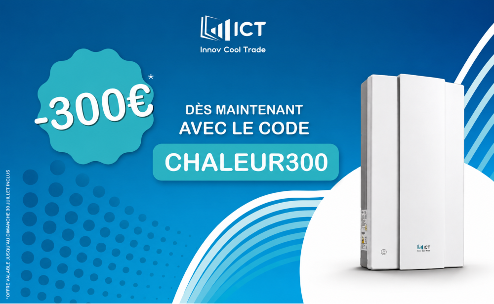Offre CHALEUR300 : 300 € de remise immédiate sur l’ICT Window 9000, du 9 au 15 juillet 2026